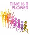 Time Is a Flower by Julie Morstad