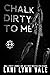 Chalk Dirty to Me (Madd CrossFit, #3) by Lani Lynn Vale