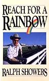 Reach For A Rainbow by Ralph Showers