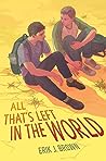 All That’s Left in the World by Erik J. Brown