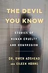 The Devil You Know: Stories of Human Cruelty and Compassion