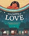 With Lots of Love by Jenny Torres Sanchez