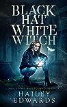 Black Hat, White Witch by Hailey Edwards