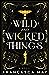 Wild and Wicked Things