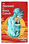 The Mermaid of Black Conch by Monique Roffey