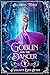 The Goblin and the Dancer (A Villain's Ever After, #5)