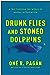 Drunk Flies and Stoned Dolphins: A Trip Through the World of Animal Intoxication