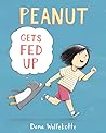 Peanut Gets Fed Up by Dana Wulfekotte