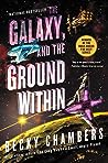 The Galaxy, and the Ground Within by Becky  Chambers