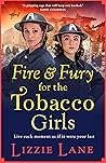 Fire and Fury for the Tobacco Girls by Lizzie Lane