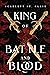 King of Battle and Blood by Scarlett St.  Clair