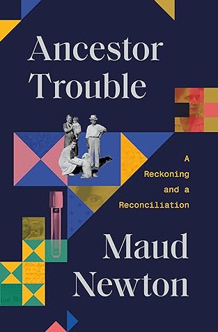 Ancestor Trouble by Maud Newton