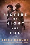 Sisters of Night and Fog by Erika Robuck