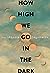 How High We Go in the Dark by Sequoia Nagamatsu