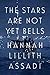 The Stars Are Not Yet Bells by Hannah Lillith Assadi