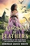 Kingdom of Feathers by Deborah Grace White