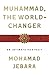 Muhammad, the World-Changer...