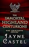 The Immortal Highland Centurions by Jayne Castel