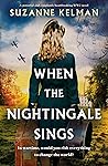 When the Nightingale Sings by Suzanne Kelman