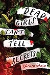 Dead Girls Can't Tell Secrets by Chelsea Ichaso