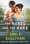 The Rebel and the Rake by Emily  Sullivan