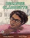 Because Claudette by Tracey Baptiste