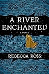 A River Enchanted by Rebecca   Ross