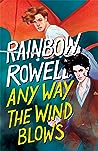 Any Way the Wind Blows by Rainbow Rowell