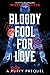 Bloody Fool for Love