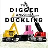 The Digger and the Duckling by Joseph Kuefler