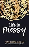 Life is Messy