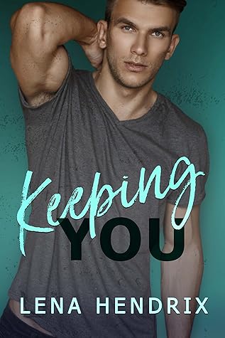 Keeping You by Lena Hendrix