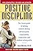 Positive Discipline: The Classic Guide to Helping Children Develop Self-Discipline, Responsibility, Cooperation, and Problem-Solving Skills