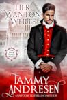 Her Wanton White by Tammy Andresen