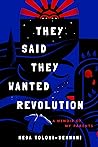 They Said They Wanted Revolution by Neda Toloui-Semnani