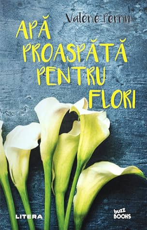 Apă proaspătă pentru flori by Valérie Perrin