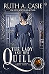 The Lady and Her Quill by Ruth A. Casie