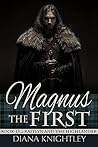 Magnus the First by Diana Knightley