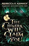 The Chimera Will Claim You by Rebecca F. Kenney