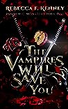 The Vampires Will Save You by Rebecca F. Kenney