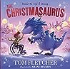 The Christmasaurus by Tom    Fletcher