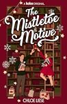 The Mistletoe Motive by Chloe Liese