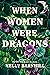 When Women Were Dragons