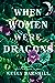 When Women Were Dragons