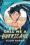 Don't Call Me a Hurricane by Ellen Hagan