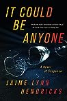 It Could Be Anyone by Jaime Lynn Hendricks