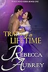 Trade of a Lifetime by Rebecca Aubrey