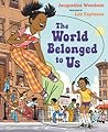 The World Belonged to Us by Jacqueline Woodson