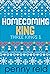 Homecoming King (Three Kings, #1)