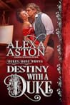 Destiny with a Duke by Alexa Aston